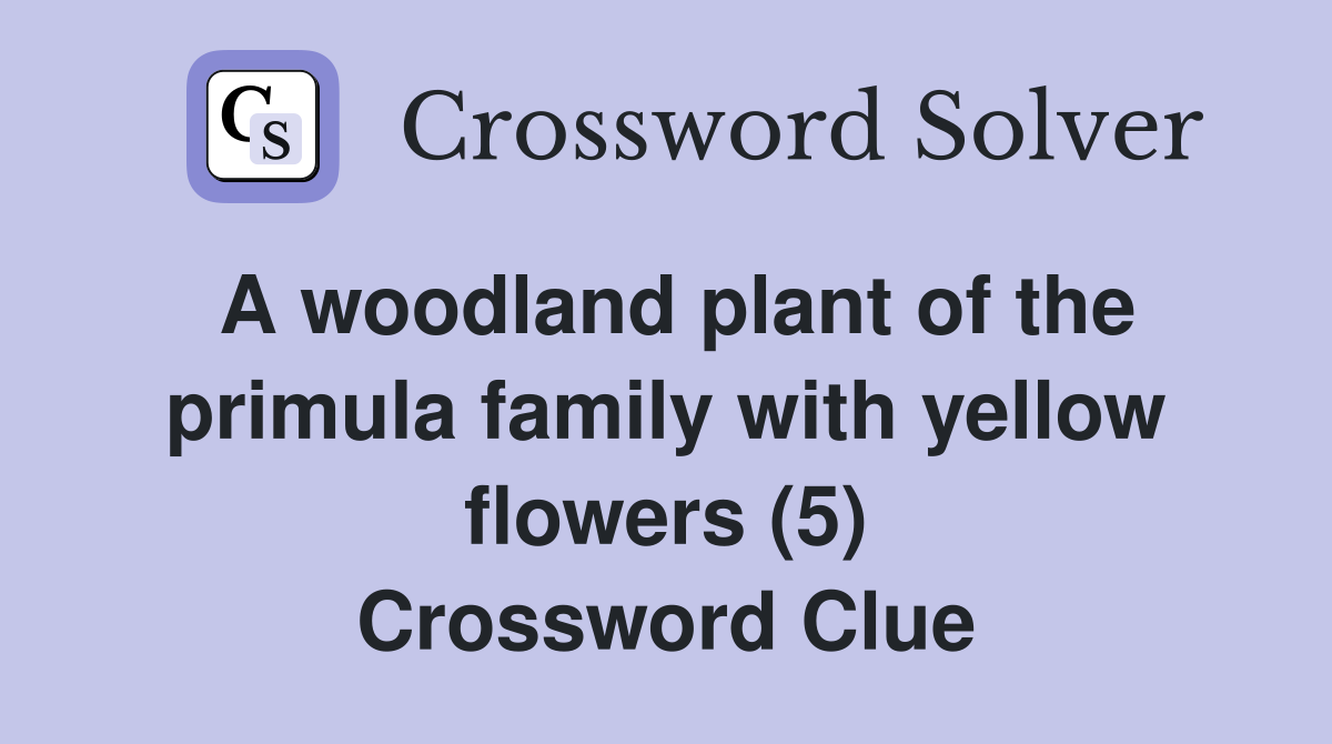 A woodland plant of the primula family with yellow flowers (5